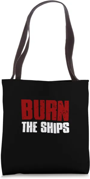 THE BURN SHIPS Proud Patriotic Fearless Bold Decisive Commit Tote Bag