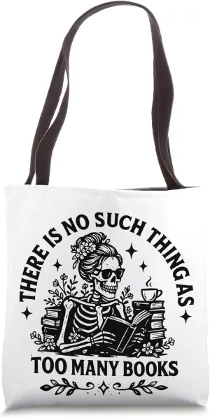 There Is No Such Thing As Too Many Books Skeleton Tee Tote Bag