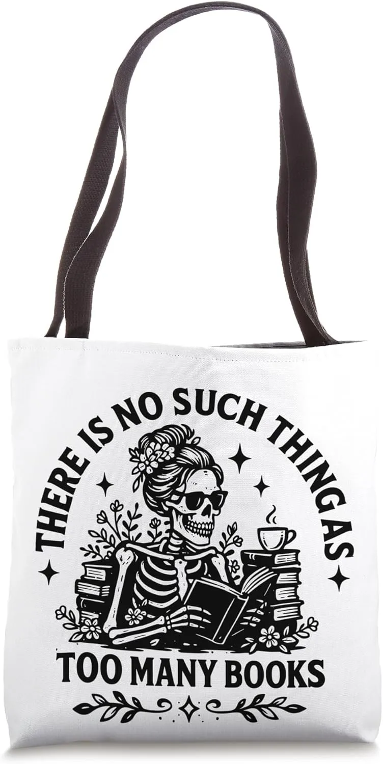 There Is No Such Thing As Too Many Books Skeleton Tee Tote Bag