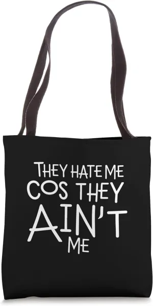 THEY HATE ME COS THEY AIN'T ME bold confident anti-hate Tote Bag