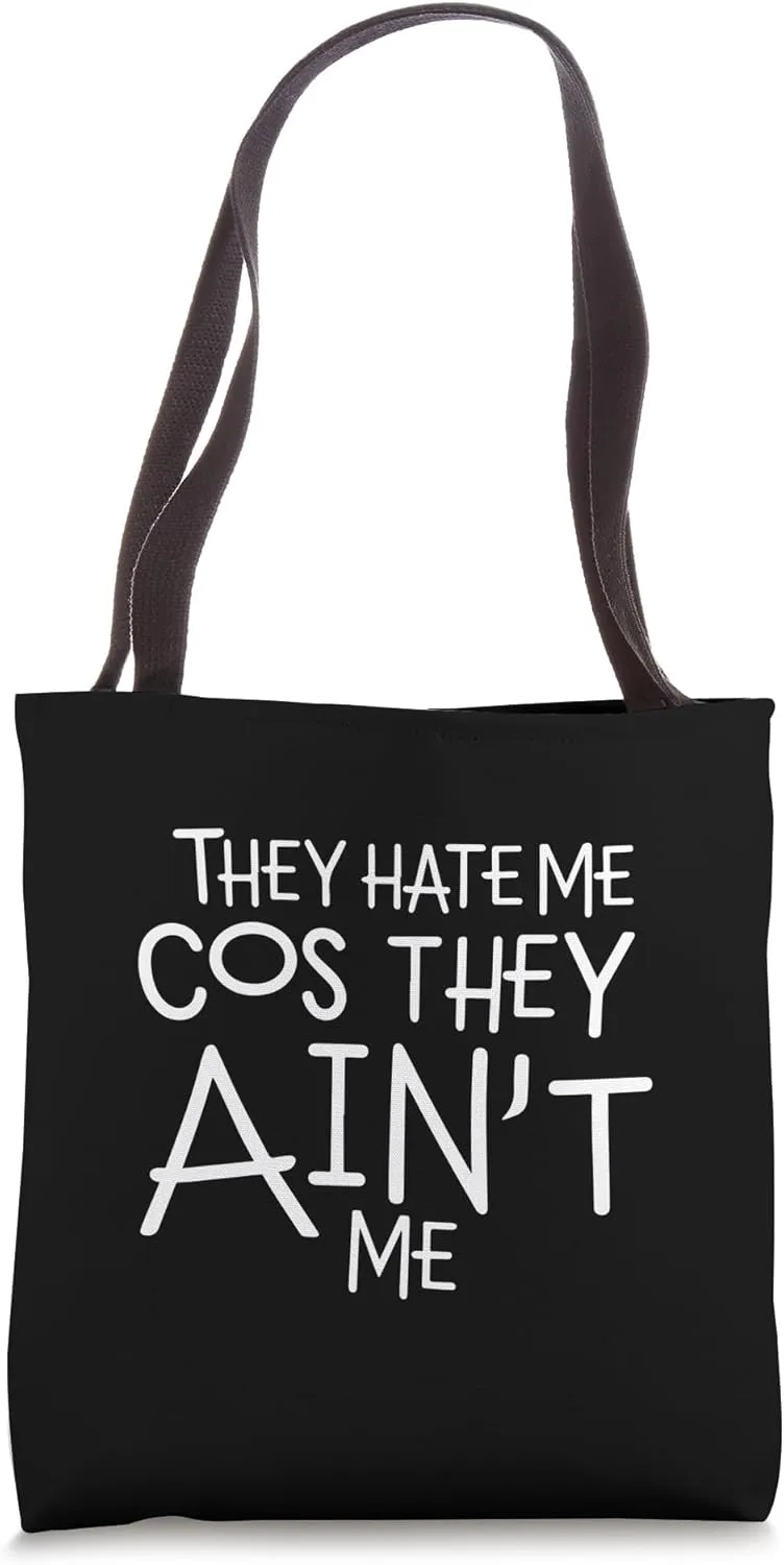 THEY HATE ME COS THEY AIN'T ME bold confident anti-hate Tote Bag