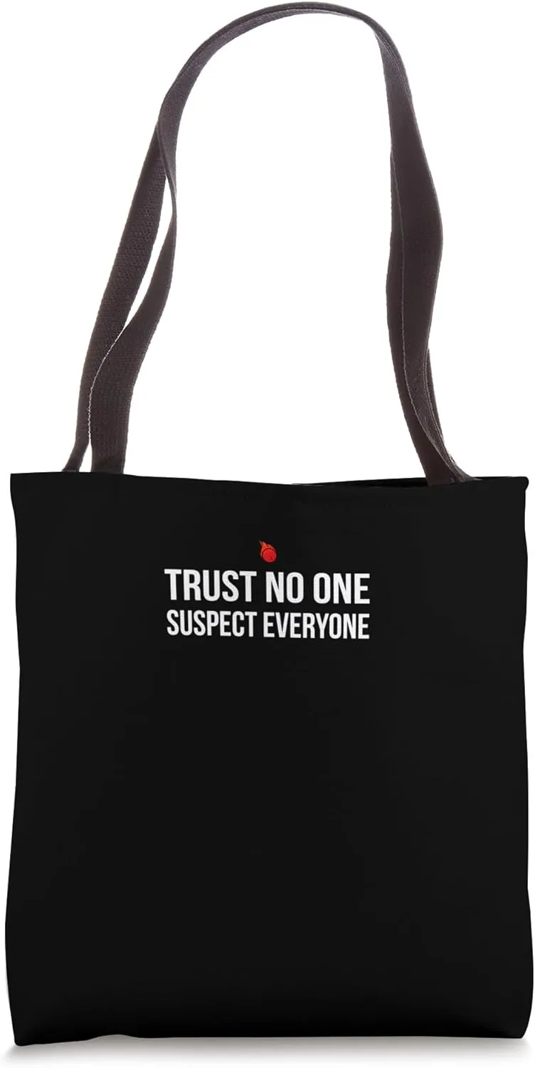 Trust No One, Suspect Everyone Tote Bag