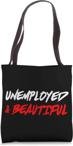 Unemployed And Beautiful Unemployed & Beautiful Ironic Tote Bag