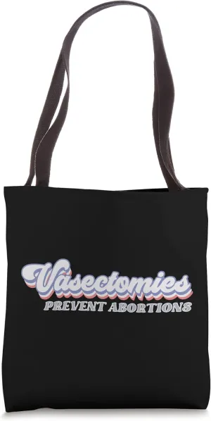 Vasectomies prevent abortions reproductive rights feminist Tote Bag