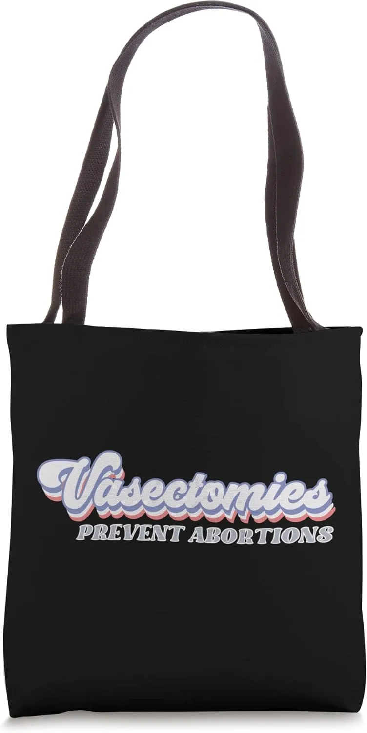 Vasectomies prevent abortions reproductive rights feminist Tote Bag