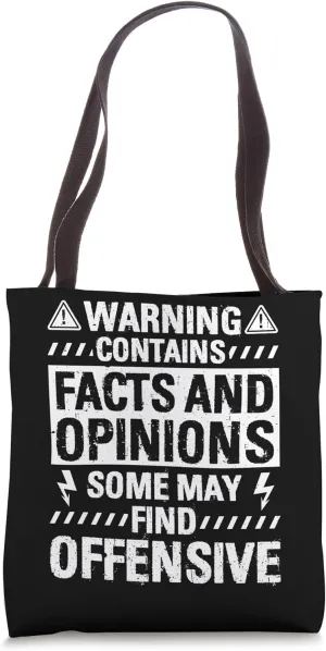 WARNING CONTAINS FACTS AND OPINIONS SOME MAY FIND OFFENSIVE Tote Bag