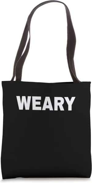 WEARY Mood Emotion Bold White Text Apparel Tote Bag