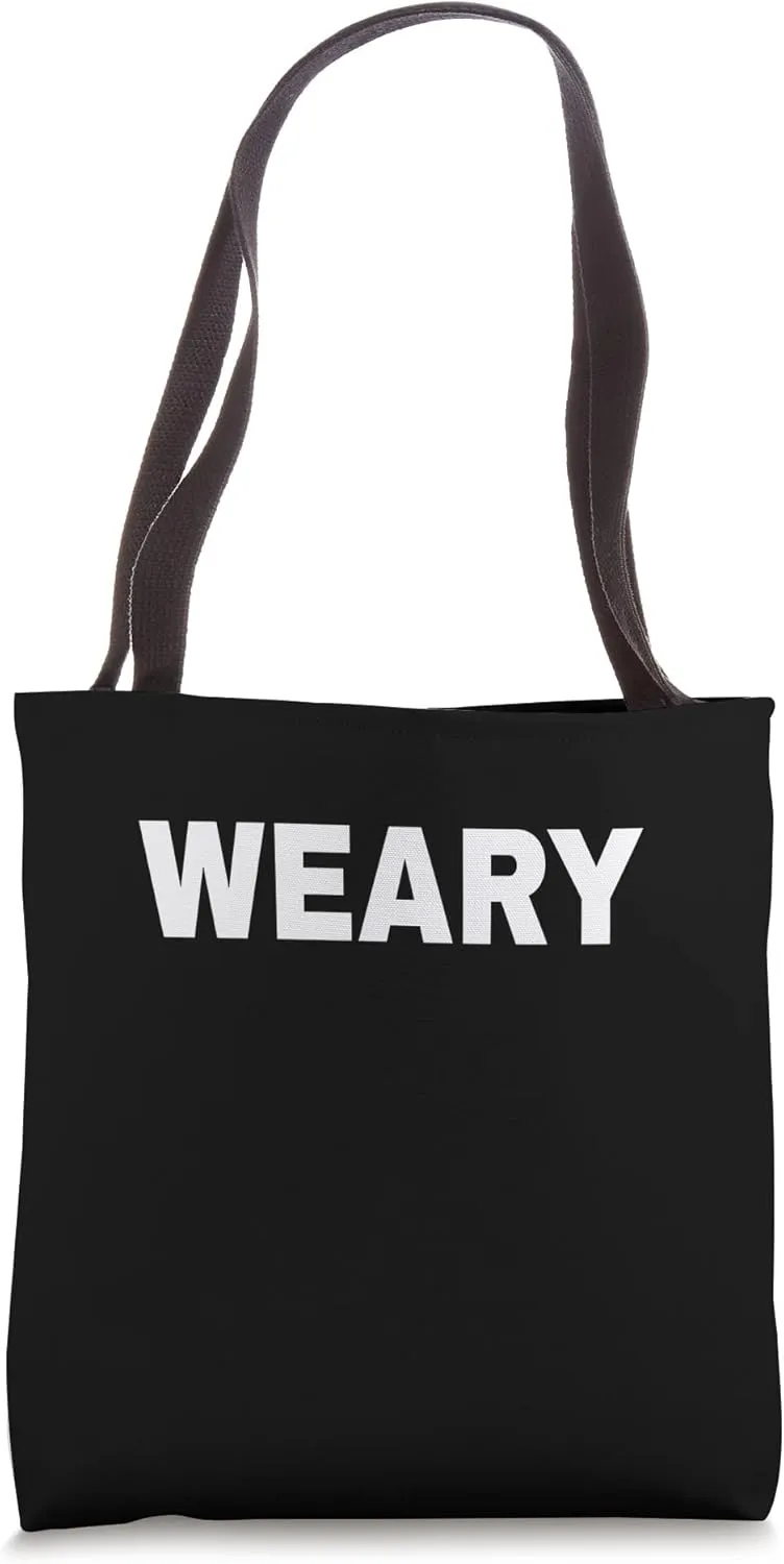 WEARY Mood Emotion Bold White Text Apparel Tote Bag