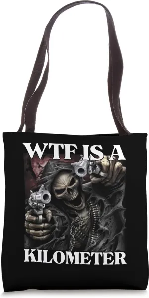 WTF Is a Kilometer Funny Edgy Hard Skeleton Meme Tote Bag