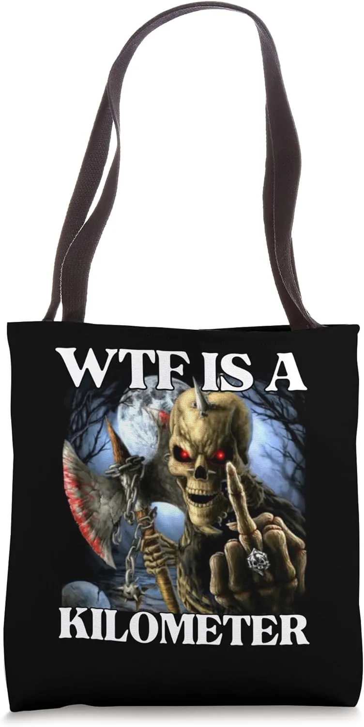 WTF Is a Kilometer Funny Edgy Hard Skeleton Meme Tote Bag