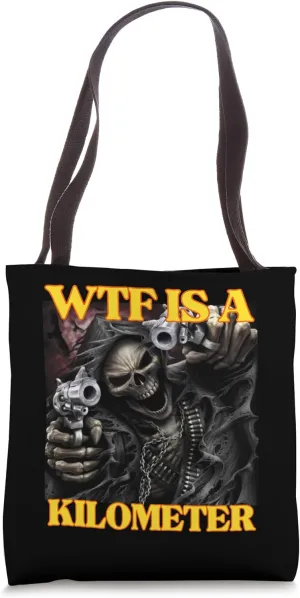 WTF Is a Kilometer Funny Edgy Hard Skeleton Meme Tote Bag