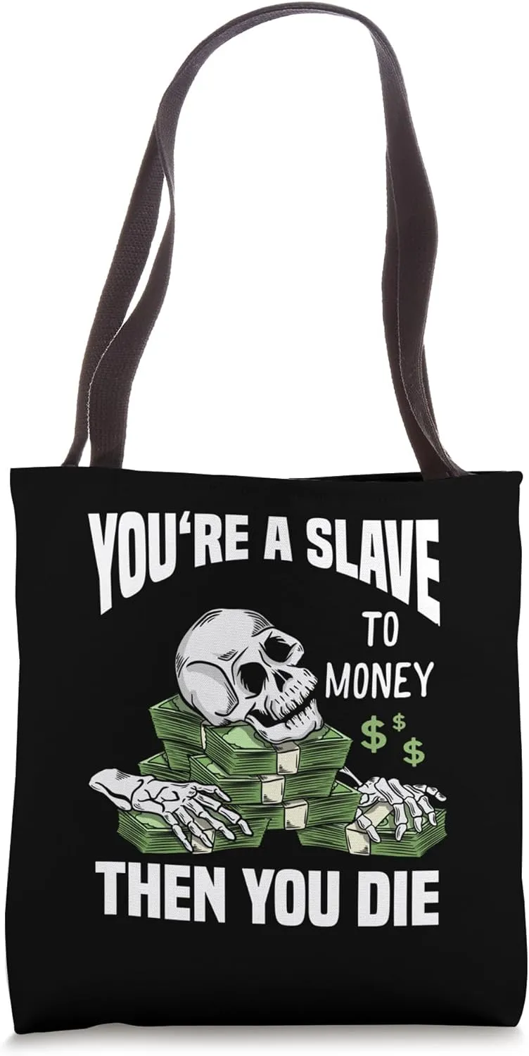 You're a Slave to Money Then You Die Dark Humor Design Tote Bag